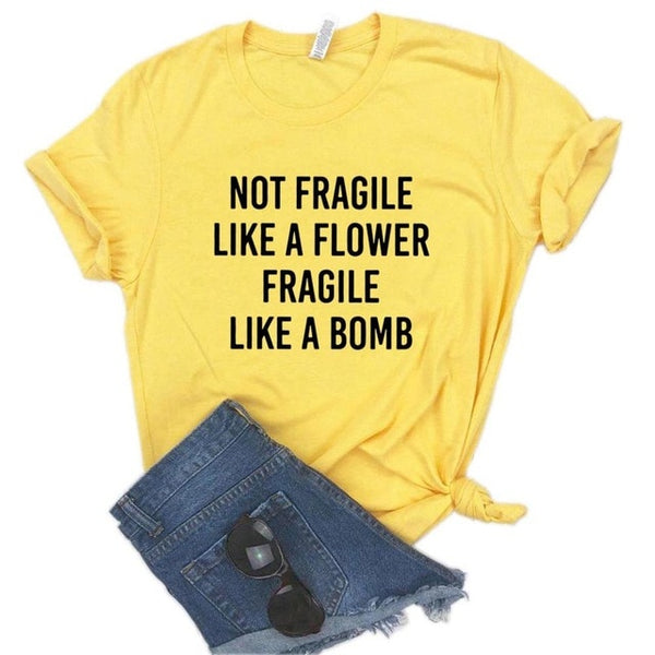 Not Fragile Like A Flower Fragile Like A Bomb Tee Shirt